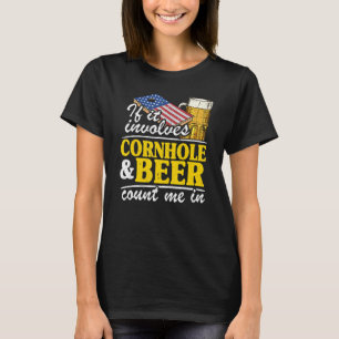 Wenn es Cornhole & Bier betrifft, zählen Sie mich T-Shirt