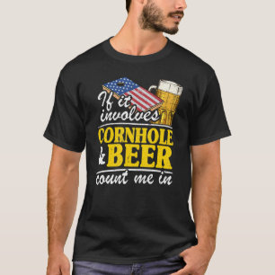 Wenn es Cornhole & Bier betrifft, zählen Sie mich  T-Shirt