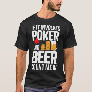 Wenn es darum geht, zähl mich Bier Poker Nacht Veg T-Shirt