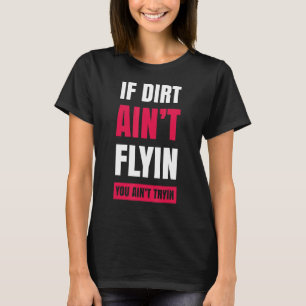 Wenn es dir nicht schmutzig ist, dich zu fliegen, T-Shirt