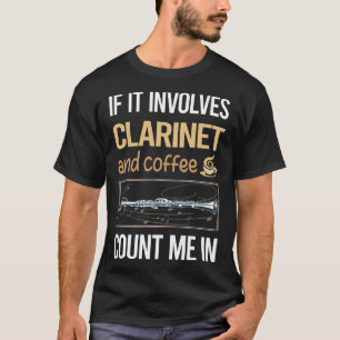 Wenn es eine Kaffeekarinette beinhaltet T-Shirt