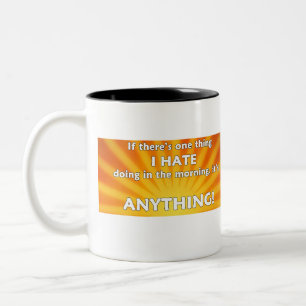 Wenn es eine Sache gibt, die ich morgens hasse Zweifarbige Tasse