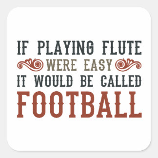Wenn es einfach wäre, Flute zu spielen... Quadratischer Aufkleber