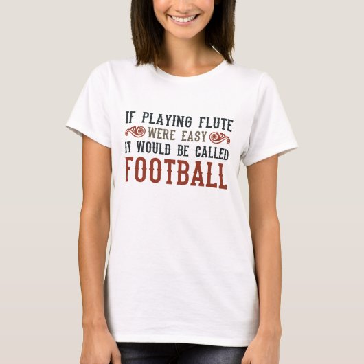 Wenn es einfach wäre, Flute zu spielen... T-Shirt (Vorderseite)