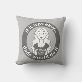 WENN ES EINFACH WÄRE, WÜRDEN VATER ES #MOMLIFE lus Kissen