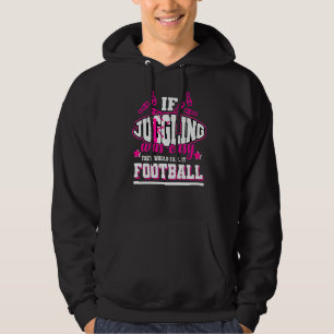 Wenn es einfach wäre zu juggeln, würden sie es Fuß Hoodie
