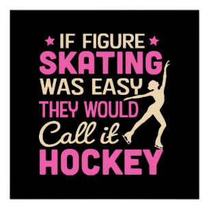 Wenn es Eiskunstlauf wäre, würden sie es Hockey ne Poster