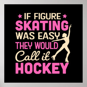 Wenn es Eiskunstlauf wäre, würden sie es Hockey ne Poster