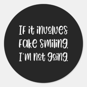 Wenn es Fake lächelt, werde ich nicht aufklemmen Runder Aufkleber