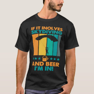 Wenn es Fallschirmspringen und Bier beinhaltet, bi T-Shirt