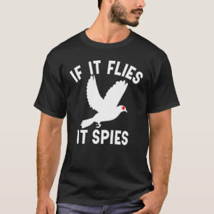 Wenn es fliegt, spioniert es Verschwörungsvögel si T-Shirt