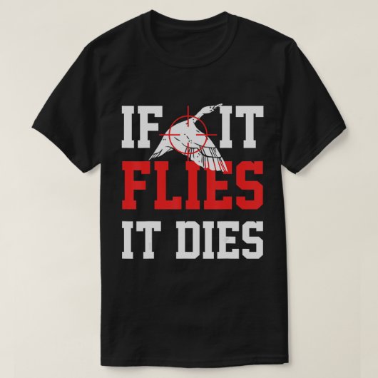 Wenn es fliegt stirbt - Enten Jagd Kleidung Gänse T-Shirt (Design vorne)