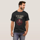 Wenn es fliegt, stirbt es in der hartnäckigen Jagd T-Shirt (Vorne ganz)