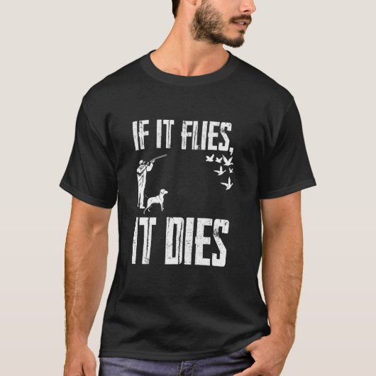 Wenn es fliegt, stirbt es T-Shirt (Vorderseite)