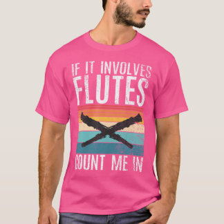 Wenn es Flöten betrifft, zählen Sie mich in sonnig T-Shirt