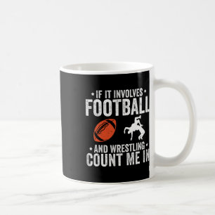Wenn es Football und Wrestling beinhaltet, bin ich Kaffeetasse