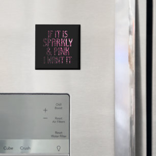 Wenn es funkelt und rosa ist, will ich es Schwar Magnet