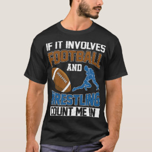 Wenn es Fußball und Wrestling beinhaltet, zähl mic T-Shirt