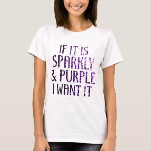 Wenn es Glänzend und Lila ist, will ich es T-Shirt