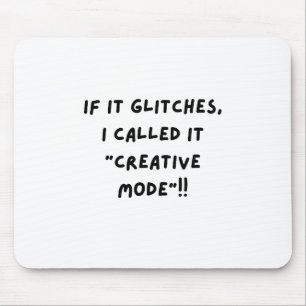 Wenn es glitcht, nenne ich es "Kreativmodus"... Mousepad