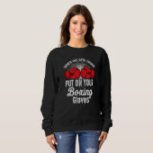 Wenn es hart wird, zieh deine Boxhandschuhe an Box Sweatshirt (Vorne ganz)