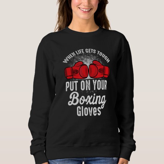 Wenn es hart wird, zieh deine Boxhandschuhe an Box Sweatshirt (Vorderseite)