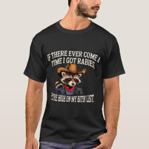 Wenn es jemals ein Mal kommt, Got ich Rabies Cowbo T-Shirt