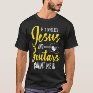 Wenn es Jesus und Gitarren beinhaltet Christliche T-Shirt