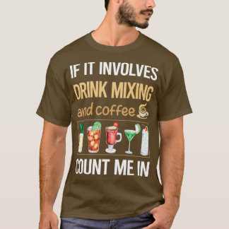 Wenn es Kaffee Drink Mixing Mixologe Mixo beinhalt T-Shirt