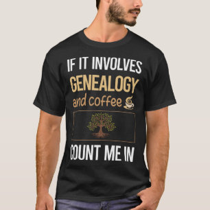 Wenn es Kaffee Genealogie beinhaltet Genealogist T-Shirt