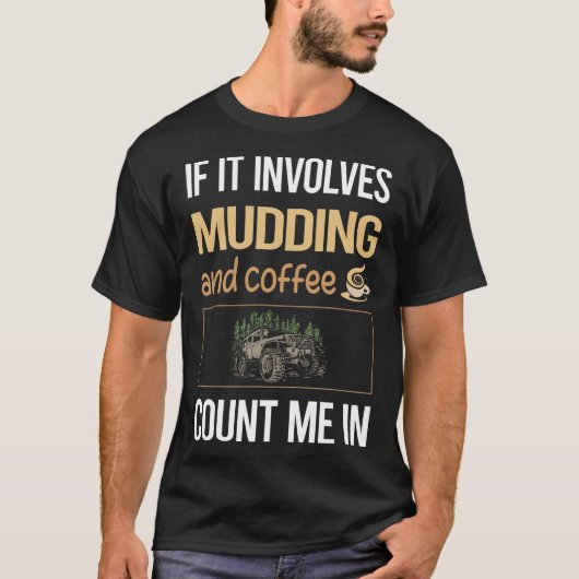 Wenn es Kaffee Mudding Schlamm Boggen beinhaltet T-Shirt (Vorderseite)