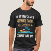Wenn es Kaffee-Offshore-Rennen beinhaltet T-Shirt (Vorderseite)