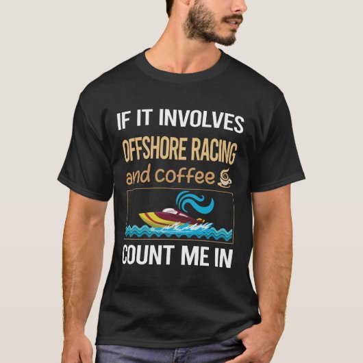 Wenn es Kaffee-Offshore-Rennen beinhaltet T-Shirt (Vorderseite)