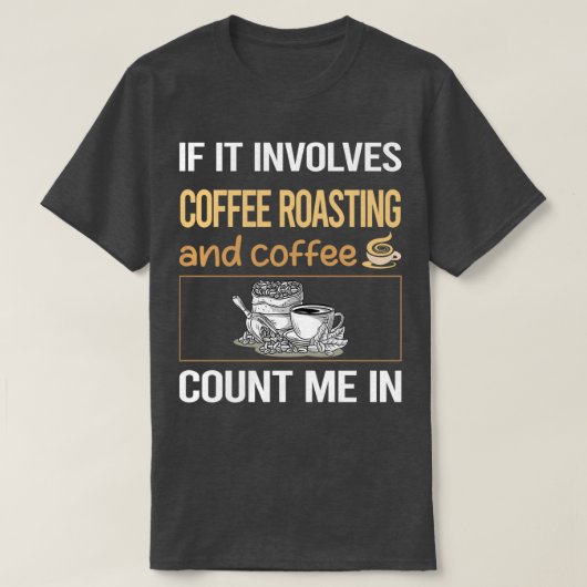 Wenn es Kaffee-Rösten einschließt T-Shirt (Design vorne)