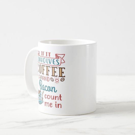 Wenn es Kaffee und Bacon betrifft, zählen Sie mich Kaffeetasse (Vorderseite Links)