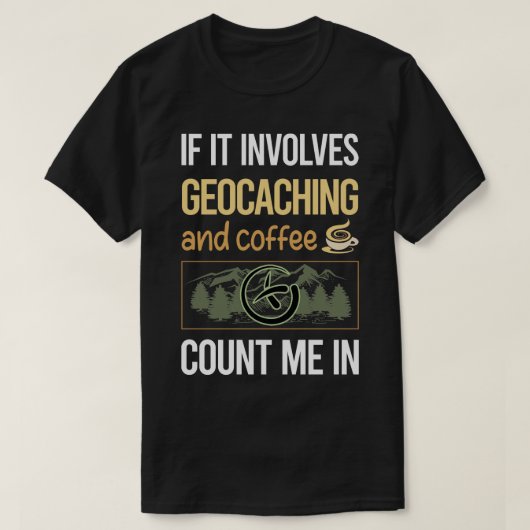 Wenn es Kaffee und Geocaching Geocache Geoc T-Shirt (Design vorne)