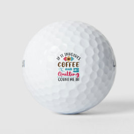 Wenn es Kaffee und Quilting beinhaltet, zählen Sie Golfball