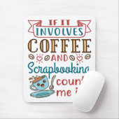 Wenn es Kaffee und Scrapbooking beinhaltet, zählen Mousepad (Mit Mouse)