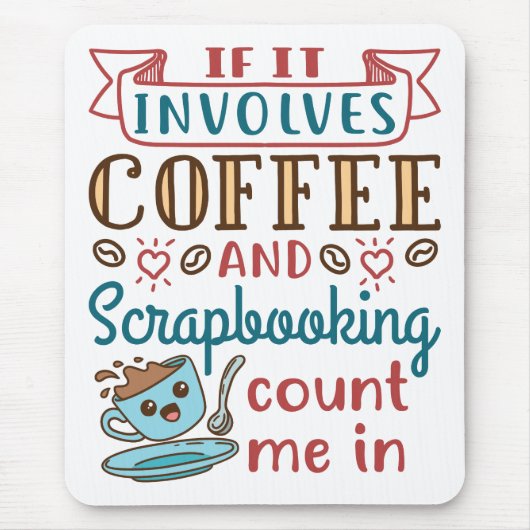 Wenn es Kaffee und Scrapbooking beinhaltet, zählen Mousepad (Vorne)