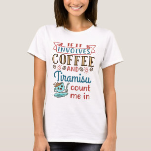 Wenn es Kaffee und Tiramisu betrifft, zählen Sie m T-Shirt