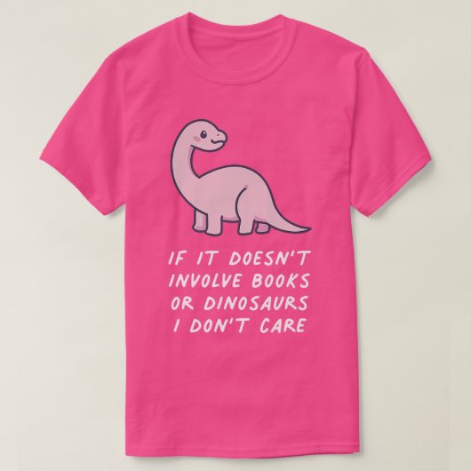 Wenn es keine Bücher oder Dinsoauren enthält, dann T-Shirt (Design vorne)