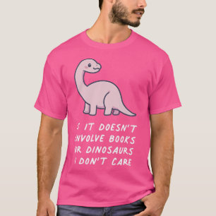Wenn es keine Bücher oder Dinsoauren enthält, dann T-Shirt