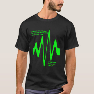 Wenn es keine Ups und Downs im Leben gibt, sind Si T-Shirt