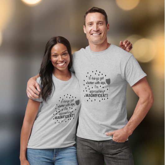 Wenn es mit dem Alter besser wird, bin ich großart T-Shirt