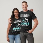Wenn es miteinbezieht, zählen Eis-Hockey und Hunde T-Shirt (Unisex)