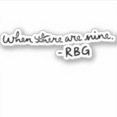 Wenn es neun - RBG gibt Aufkleber (Vorderseite)