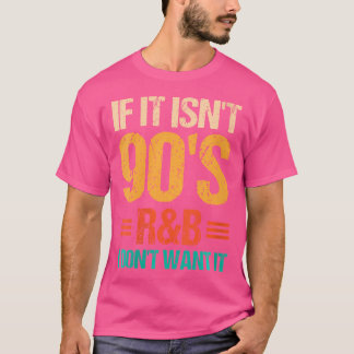 Wenn es nicht 90er Jahre alt ist, Wollte ich es ni T-Shirt