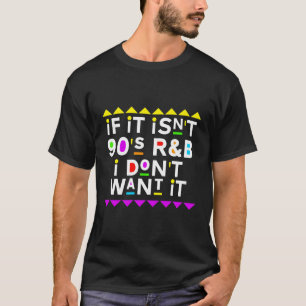Wenn es nicht 90er Jahre alt ist, Wollte ich es ni T-Shirt
