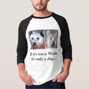 Wenn es nicht ein Westie ist, ist es nur ein Hund T-Shirt