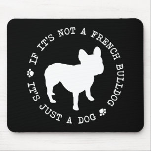 Wenn es nicht eine französische Bulldogge ist, is Mousepad